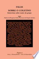 FALAS SOBRE O COLETIVO Entrevistas sobre teatro de grupo