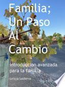 Familia; Un Paso Al Cambio