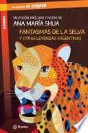 Fantasmas de la selva y otras leyendas argentinas