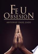 Fe u obsesión