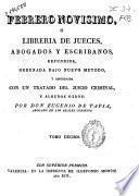 Febrero novísimo o Libreria de jueces, abogados y escribanos