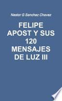 Felipe apost y sus 120 mensajes de luz III