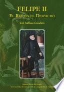 Felipe II: el rey en el despacho
