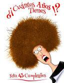 Feliz 43 Cumpleaños: ¿¡cuántos Años Tienes!? Divertido Libro de Cumpleaños Que Se Puede Utilizar Como Un Diario O Cuaderno. Mejor Que Una T