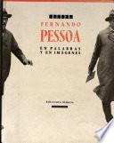 Fernando Pessoa en palabras y en imágenes
