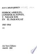 Ferrocarriles, conspiraciones y negocios en el Paraguay, 1910-1914