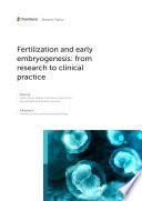 Fertilization and Early Embryogenesis: From Research to Clinical Practice
