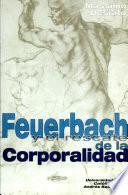 Feuerbach y el rescate de la corporalidad