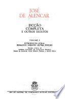 Ficção completa e outros escritos: Introdução geral. Romance urbano. Outra ficção.-v. 2. Romance histórico. Lendas indianistas.-v. 3. Romance regionalista. Outros escritos. Apencices