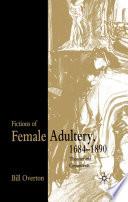 Fictions of Female Adultery 1684-1890