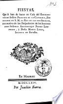 Fiestas que se han de hacer en casa del excelentissimo señor principe de la Catolica embajador de S. M. el rey de las dos Sicilias con motivo de los desposorios de los serenissomos señores archiduque Pedro Leopoldo y doña Maria Luisa infanta de España