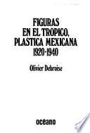 Figuras en el trópico, plástica mexicana, 1920-1940