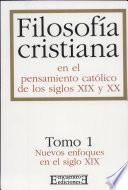 Filosofía cristiana en el pensamiento católico de los siglos XIX y XX/1