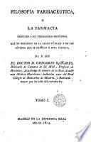 Filosofia farmaceutica, ó, La Farmacia reducida á sus verdaderos principios, 1