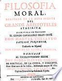 Filosofía moral derivada de la alta fuente del Grande Aristóteles stagirita...