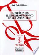 Filosofía y vida: el itinerario filosófico de José Vasconcelos