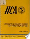 Final Report: Agricultural Projects Course for Trainers IICA-EDI 1986