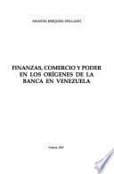 Finanzas, comercio y poder en los orígenes de la Banca en Venezuela
