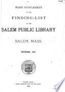 First[-sixth] Supplement to the Finding List of the Salem Public Library, Salem, Mass., December 1889[-October, 1894].