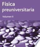Física preuniversitaria. Volumen II