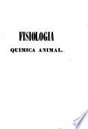 Fisiología qúimica animal y análisis histórico de las diferentes partes fluidas y sólidas de que se componen los animales