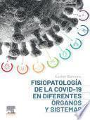 Fisiopatología de la COVID-19 en diferentes órganos y sistemas