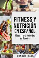 Fitness y Nutrición En Español/Fitness and Nutrition in Spanish