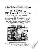Flora espanola o historia de las plantas, que se crian en Espana. Su autore d. Joseph Quer, cirusano de S.M. consultor de sus reales exercitos, ... Tomo primero [-4.]