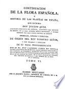 Flora Espanola o historia de las plantas, que se crian en Espana (suplida por Casimiro Gomez de Ortega).