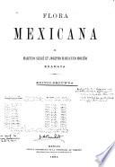 Flora mexicana a Martino Sesse et Josepho Marianno Mociño exarata