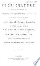 Floriculture: a book of reference for amateur and professional gardeners ... With ... coloured illustrations
