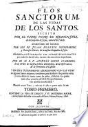 Flos sanctorum, de las vidas de los santos, escrito por ... Pedro de Ribadeneyra de la Compañía de Jesús ... aumentado de muchas por los PP. Juan Eusebio Nieremberg y Francisco García, de la misma Compañía de Jesús. Añadido nuevamente ... por el M. R. P. Andrés López Guerrero ... ; tomo primero