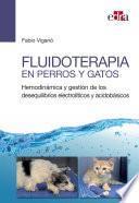 Fluidoterapia en perros y gatos. Hemodinámica y gestión de los desequilibrios electrolíticos y acidobásicos