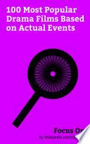 Focus On: 100 Most Popular Drama Films Based on Actual Events