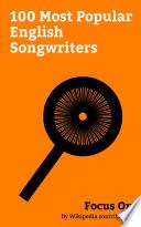 Focus On: 100 Most Popular English Songwriters