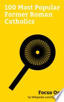 Focus On: 100 Most Popular Former Roman Catholics