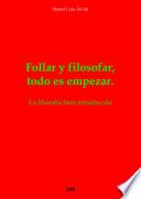 Follar y filosofar, todo es empezar.