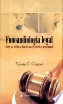 Fonoaudiologia legal. Aspectos jurídicos básicos para el ejercicio profesional