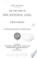 For the term of his natural life, a drama adapted from M. Clarke's novel
