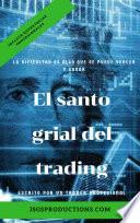 FOREX: El Santo Grial Del Trading