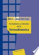 Formalismos y métodos de la termodinámica. Vol. 1