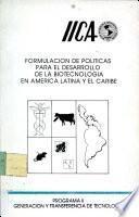 Formulacion de Politicas Para el Desarrollo de la Biotecnologia en America Latina y el Caribe