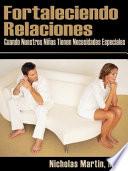 Fortaleciendo Relaciones Cuando Nuestros niños Tienen Necesidades Especiales
