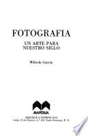 Fotografía, un arte para nuestro siglo