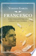 Francesco: una Vida Entre el Cielo y la Tierra (EDICIÓN ESPECIAL de LUJO)