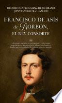 Francisco de Asís de Borbón, el rey consorte