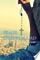 FRÃ�GIL INMORTALIDAD