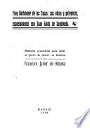 Fray Bartolomé de las Cases: sus obras y polémicas