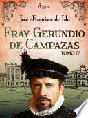 Fray Gerundio de Campazas. Tomo IV