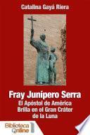 Fray Junípero Serra. El Apóstol de América